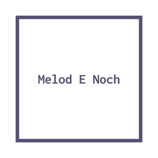 Melod E Noch